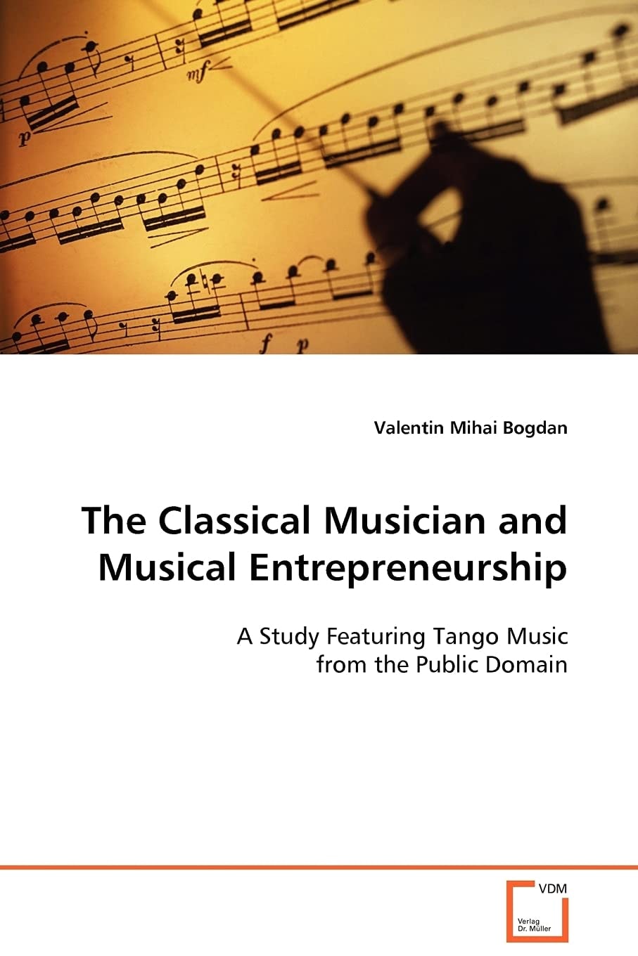 Cover of The Classical Musician and Musical Entrepreneurship by Dr. Valentin M. Bogdan